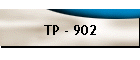 TP - 902